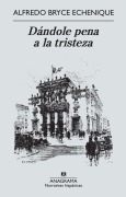 Cover-Bild zum Titel 'Dandole Pena a la Tristeza' von 'Alfredo Bryce Echenique'