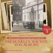 Cover-Bild zum Titel 'Die Dunklen Mächte von Auburn (Sherlock Holmes und seine Amerikanischen Abenteuer, Folge 5)' von 'Roger Cornell, Arthur Conan Doyle'
