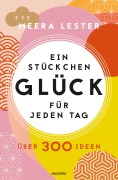 Cover-Bild zum Titel 'Ein Stückchen Glück für jeden Tag. Über 300 Ideen' von 'Meera Lester'