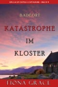 Cover-Bild zum Titel 'Katastrophe im Kloster (Ein Cozy-Krimi mit Lacey Doyle - Buch 9)' von 'Fiona Grace'