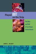 Cover-Bild zum Titel 'Played Out on the Strip: The Rise and Fall of Las Vegas Casino Bands' von 'Janis L. Mckay'