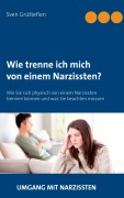 Cover-Bild zum Titel 'Wie trenne ich mich von einem Narzissten?' von 'Sven Grüttefien'