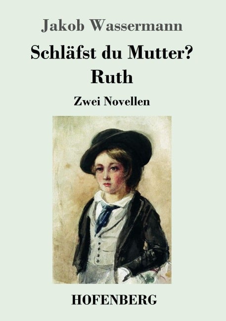 Schläfst du Mutter? / Ruth - Jakob Wassermann