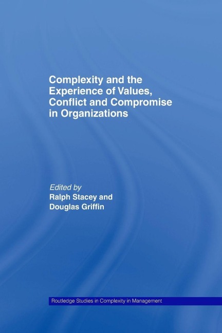 Complexity and the Experience of Values, Conflict and Compromise in Organizations - 