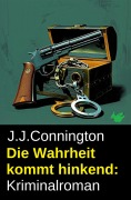 Cover-Bild zum Titel 'Die Wahrheit kommt hinkend: Kriminalroman' von 'J. J. Connington'