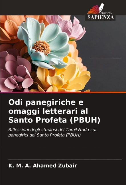 Odi panegiriche e omaggi letterari al Santo Profeta (PBUH) - K. M. A. Ahamed Zubair