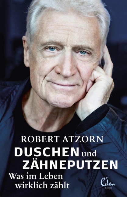 Duschen und Zähneputzen - Was im Leben wirklich zählt - Robert Atzorn