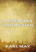 Cover-Bild zum Titel 'Kaiser Max von Mexiko' von 'Karl May'