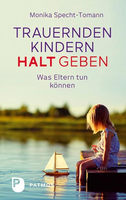 Trauernden Kindern Halt geben - Monika Specht-Tomann