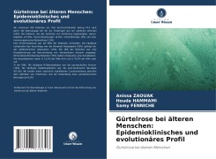 Cover-Bild zum Titel 'Gürtelrose bei älteren Menschen: Epidemioklinisches und evolutionäres Profil' von 'Anissa Zaouak, Houda Hammami, Samy Fenniche'