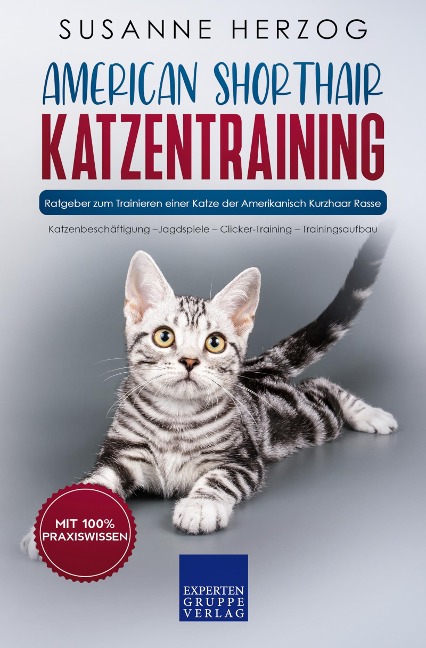 American Shorthair Katzentraining - Ratgeber zum Trainieren einer Katze der Amerikanisch Kurzhaar Rasse - Susanne Herzog