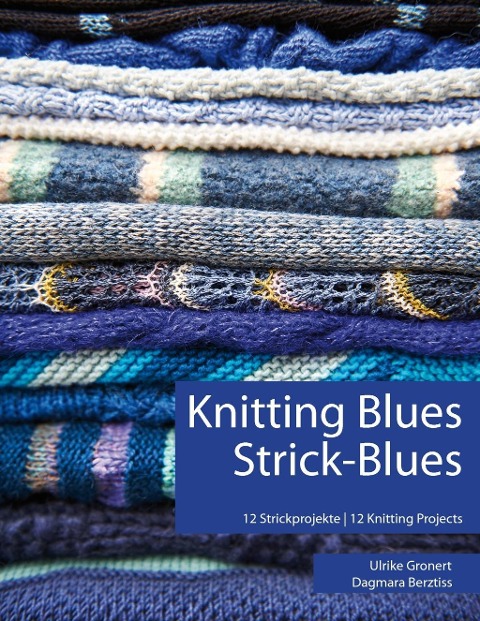 Knitting Blues | Strick-Blues - Ulrike Gronert, Dagmara Berztiss