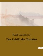 Cover-Bild zum Titel 'Das Urbild des Tartüffe' von 'Karl Gutzkow'