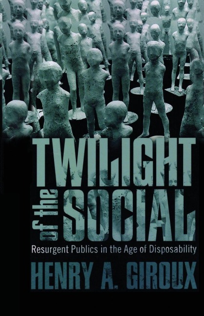 Twilight of the Social - Henry A. Giroux