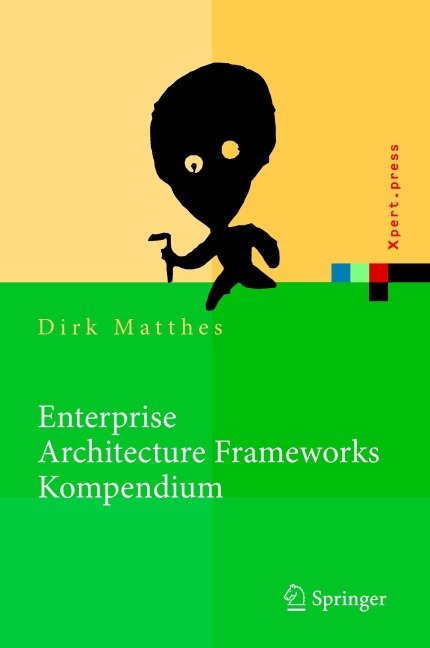 Enterprise Architecture Frameworks Kompendium - Dirk Matthes