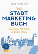 Cover-Bild zum Titel 'Das Stadtmarketingbuch für Bürgermeister, Stadtmarketingverantwortliche und Innenstadtmanager' von 'Jana Wieduwilt'
