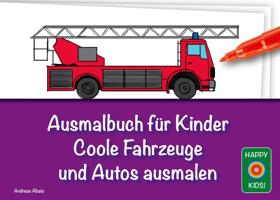 Ausmalbuch für Kinder - Coole Fahrzeuge und Autos ausmalen - Andreas Abato