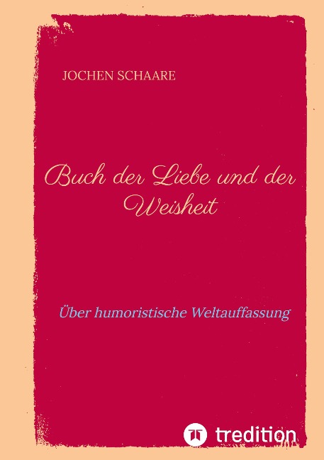 Buch der Liebe und der Weisheit - Jochen Schaare