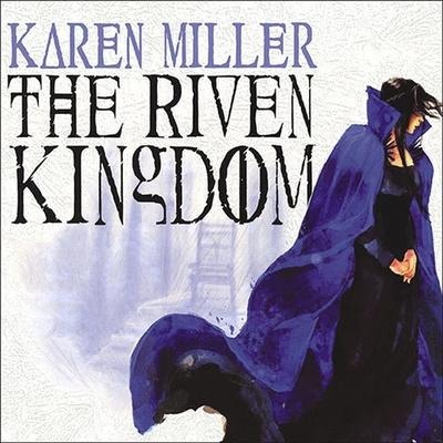 The Riven Kingdom Lib/E - Karen Miller