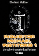 INQUISITOR MICHAEL INSTITORIS 1 - Teil Eins - Eberhard Weidner