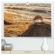 Cover-Bild zum Titel 'Glaskugel, Die Welt ist eine Kugel (hochwertiger Premium Wandkalender 2026 DIN A2 quer), Kunstdruck in Hochglanz' von 'Stanislaw¿S Photography'