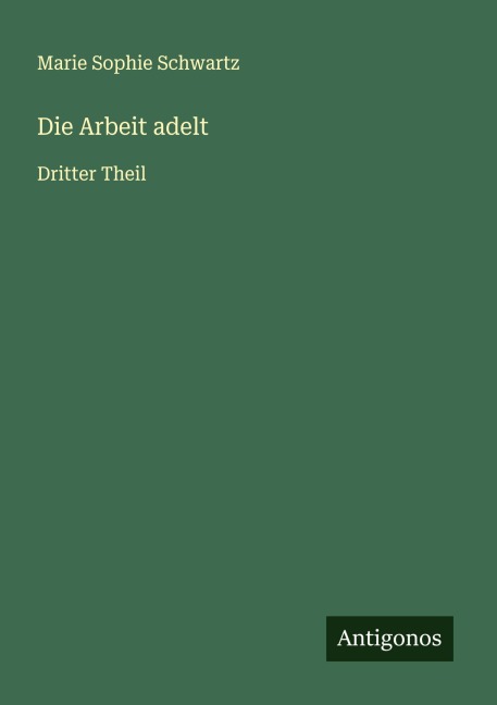 Die Arbeit adelt - Marie Sophie Schwartz