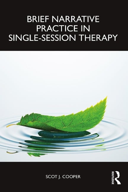 Brief Narrative Practice in Single-Session Therapy - Scot J. Cooper