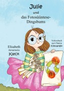 Cover-Bild zum Titel 'Julie und das Fotosüüntese-Dingsbums' von 'Elisabeth Annamaria Kleck'