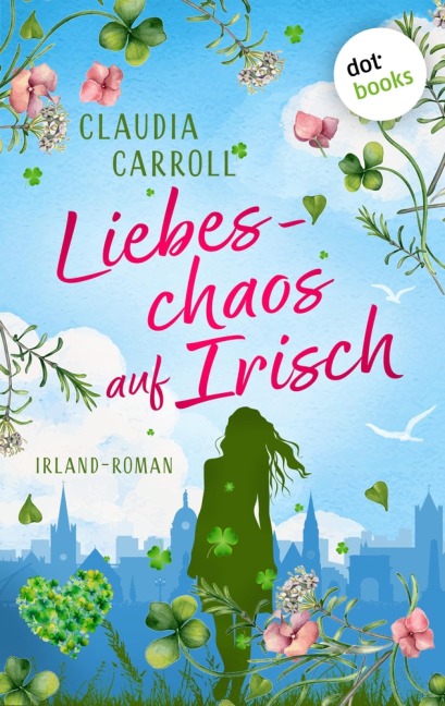 Liebeschaos auf Irisch - Claudia Carroll