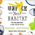 Unf*ck Your Habitat Lib/E: You're Better Than Your Mess - Rachel Hoffman