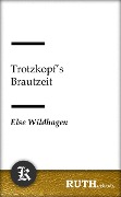 Cover-Bild zum Titel 'Trotzkopf's Brautzeit' von 'Else Wildhagen'