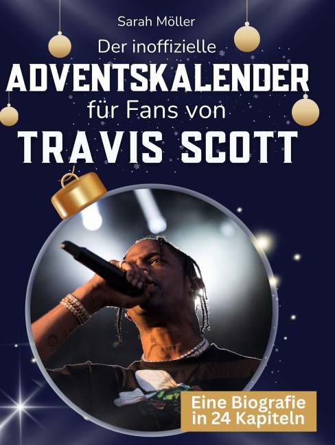 Der inoffizielle Adventskalender für Fans von Travis Scott - Sarah Möller