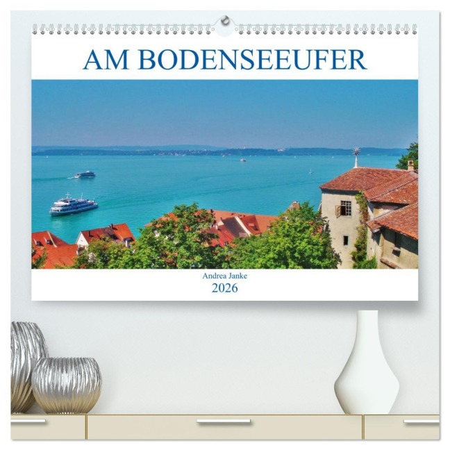 Am Bodenseeufer (hochwertiger Premium Wandkalender 2026 DIN A2 quer), Kunstdruck in Hochglanz - Andrea Janke