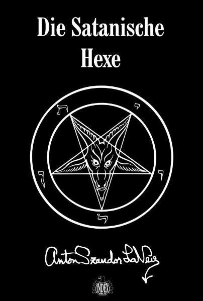 Die Satanische Hexe - Anton Szandor LaVey