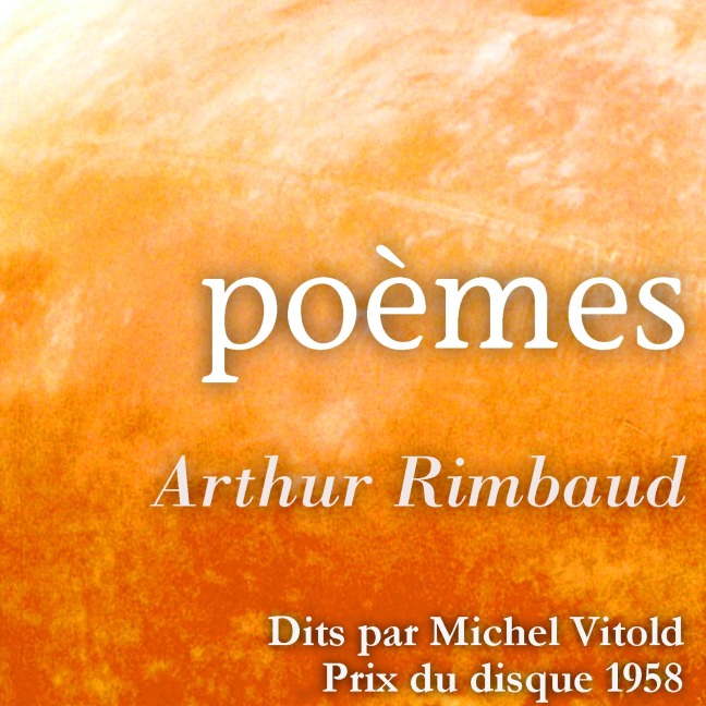 Arthur Rimbaud lues par Michel Vitold - Arthur Rimbaud