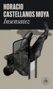 Cover-Bild zum Titel 'Insensatez' von 'Horacio Castellanos Moya'