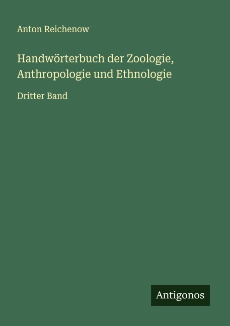 Handwörterbuch der Zoologie, Anthropologie und Ethnologie - Anton Reichenow