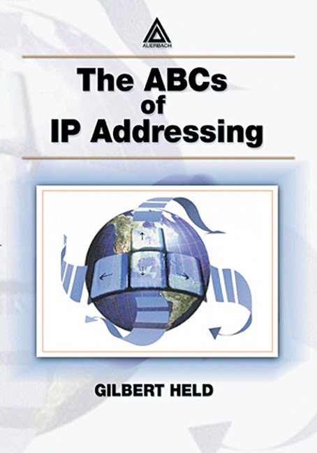 The ABCs of IP Addressing - Gilbert Held