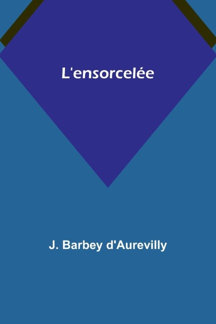 L'ensorcelée - J. Barbey D'Aurevilly