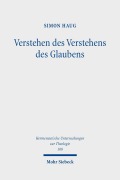 Cover-Bild zum Titel 'Verstehen des Verstehens des Glaubens' von 'Simon Haug'