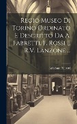 Cover-Bild zum Titel 'Regio Museo Di Torino Ordinato E Descritto Da A. Fabretti, F. Rossi E R.V. Lanzone ...' von 'Ariodante Fabretti'