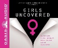 Cover-Bild zum Titel 'Girls Uncovered (Library Edition): New Research on What America's Sexual Culture Does to Young Women' von 'Joe S. McIlhaney, Freda McKissic Bush'