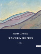 Cover-Bild zum Titel 'LE MOULIN FRAPPIER' von 'Henry Greville'
