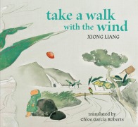 Cover-Bild zum Titel 'Take a Walk with the Wind' von 'Xiong Liang'