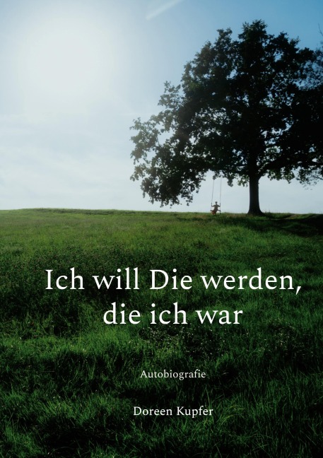 Ich will Die werden, die ich war - Doreen Kupfer