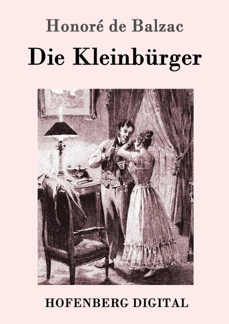 Die Kleinbürger - Honoré de Balzac