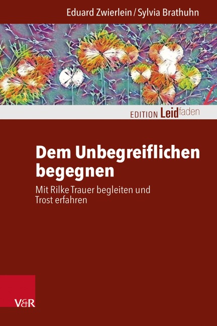 Dem Unbegreiflichen begegnen - Sylvia Brathuhn, Eduard Zwierlein