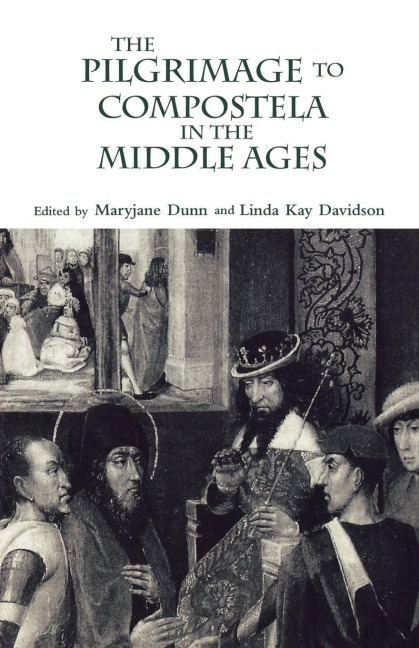 The Pilgrimage to Compostela in the Middle Ages - 