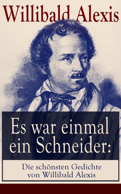 Es war einmal ein Schneider: Die schönsten Gedichte von Willibald Alexis - Willibald Alexis