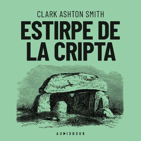 Estirpe de la cripta - Clark Ashton Smith